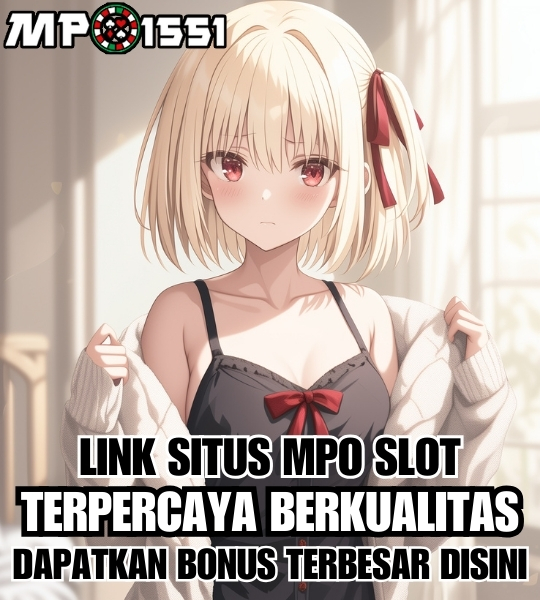 MPO1551 Link Situs MPO Slot Online Penawaran Bonus Terbesar